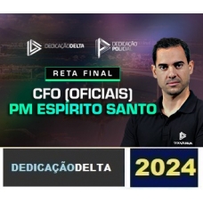 RETA FINAL CFO (OFICIAIS) PM - ESPÍRITO SANTO (DEDICAÇÃO DELTA 2024) CURSO DE FORMAÇÃO DE OFICIAIS PM ES